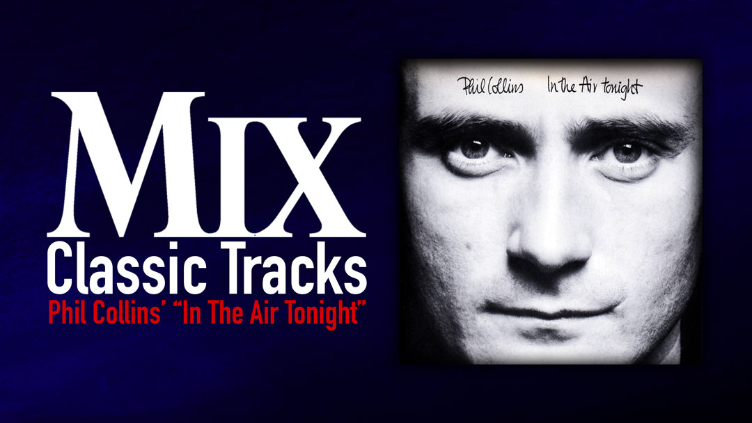 classic track, classic tracks, Phil Collins, SSL, Solid State Logic, Hugh Padgham, Genesis, In The Air Tonight