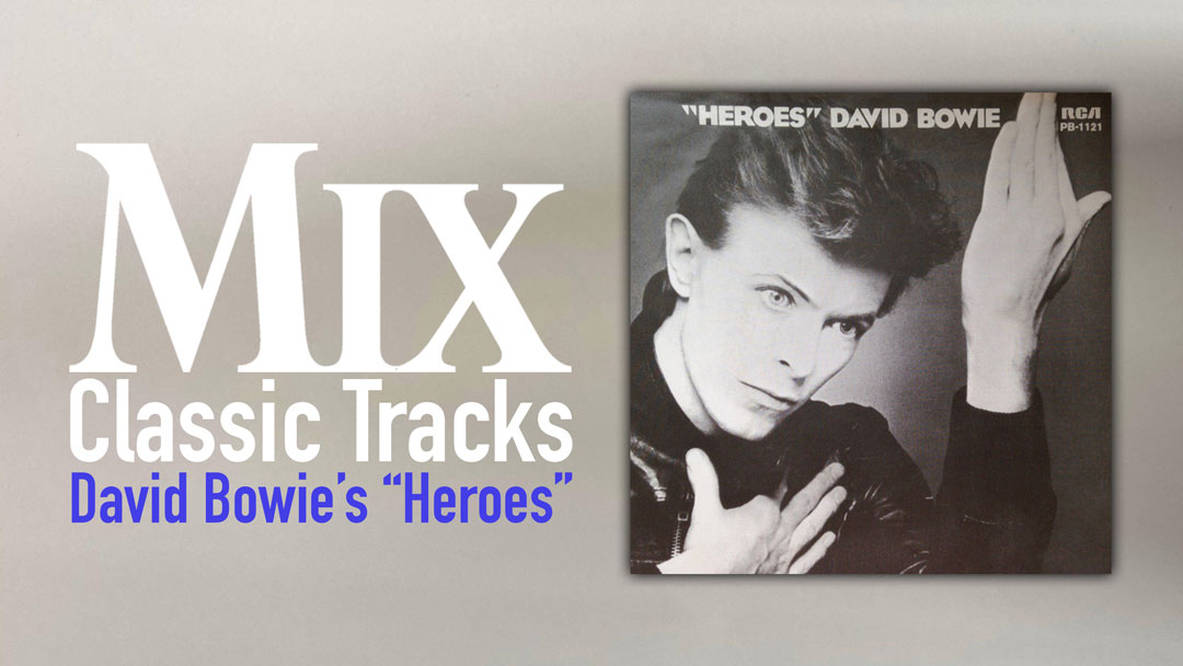 Classic Tracks: David Bowie's “Heroes” - Mixonline