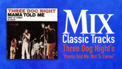 classic tracks, classic track, three dog night, mama told me (not to come)