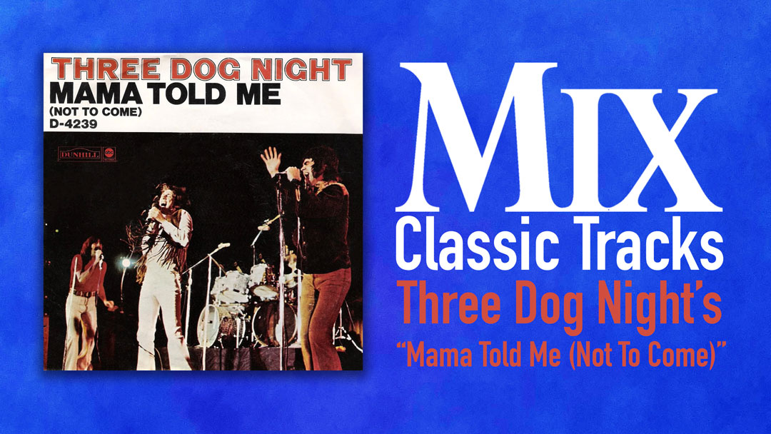 classic tracks, classic track, three dog night, mama told me (not to come)