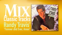 Classic track , classic tracks, randy travis, forever and ever amen