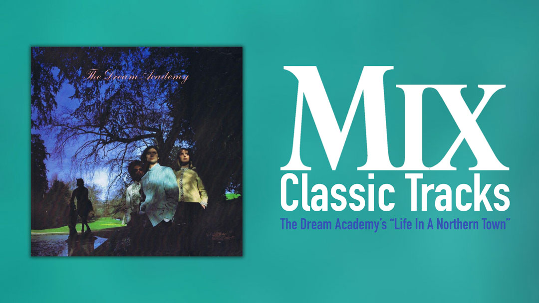 Classic Tracks - The Dream Academy's "Life in a Northern Town"