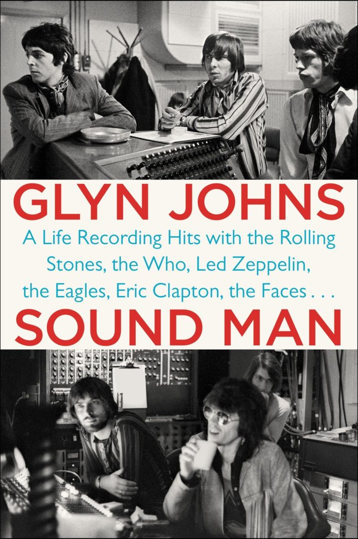 Glyn Johns' autobiography, Sound Man, is a treasure trove of recording stories for pros and rock fans.