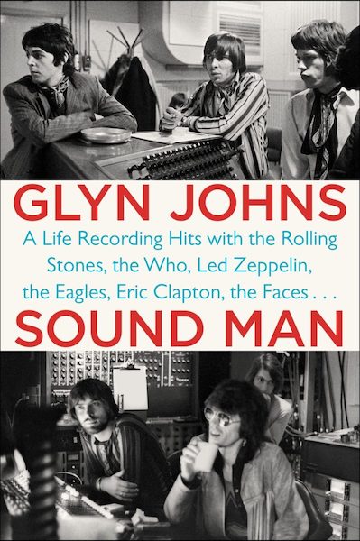 Sound Man: A Life Recording Hits with The Rolling Stones, The Who, Led Zeppelin, the Eagles, Eric Clapton, the Faces...