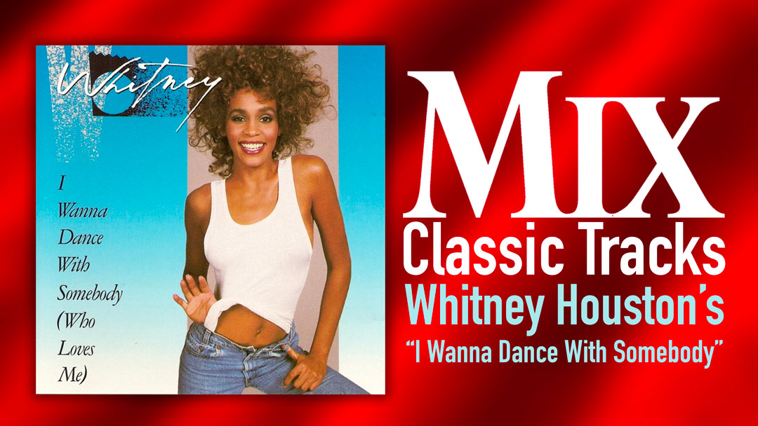 Classic Tracks: Whitney Houston’s “I Wanna Dance With Somebody (Who Loves Me)”