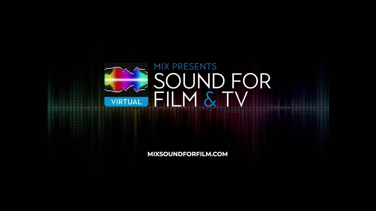 See Mix Sound for Film and TV 2021 On-Demand for Free!