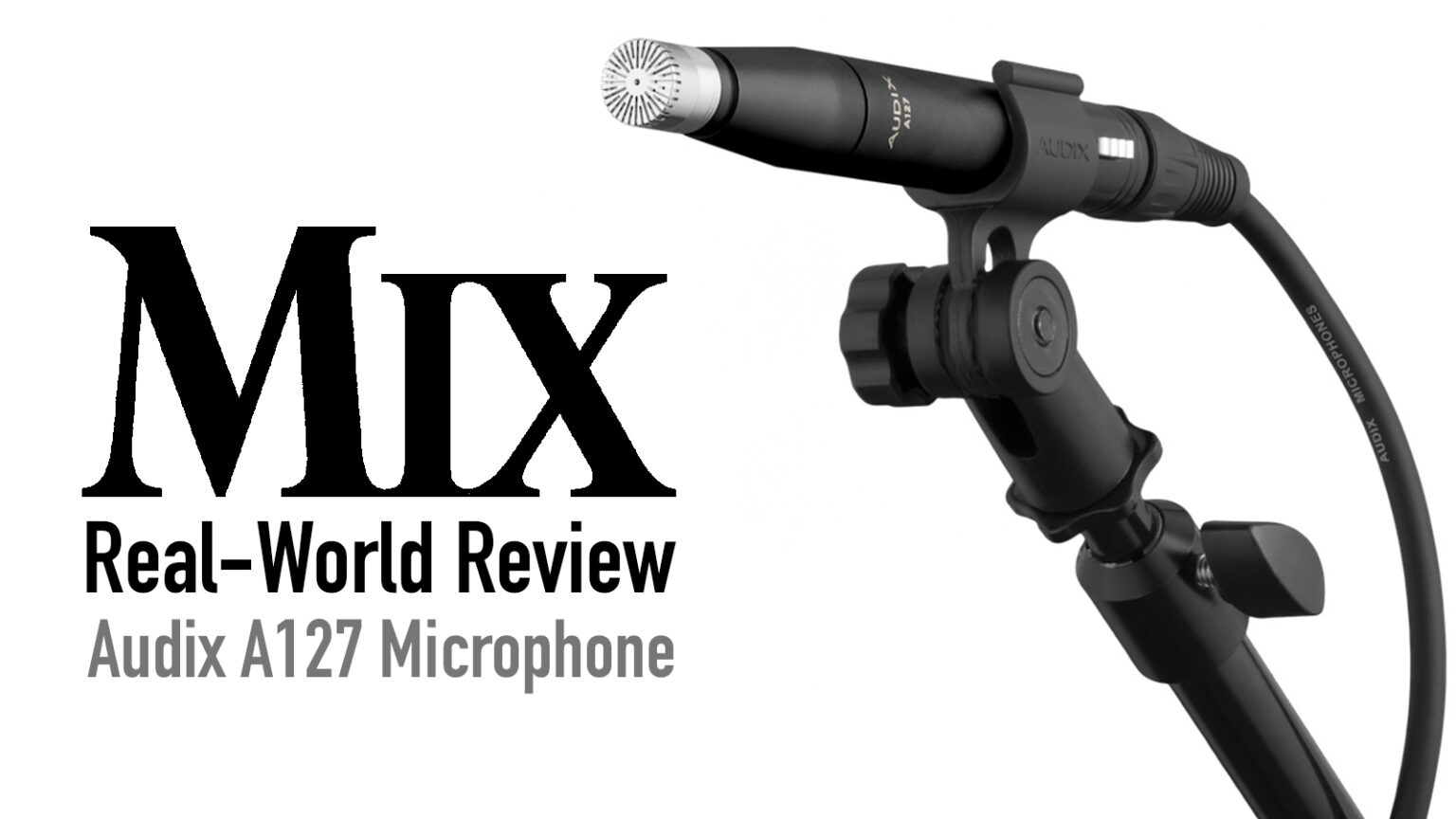 Audix A127 Microphone — A Mix Real-World Review - Mixonline