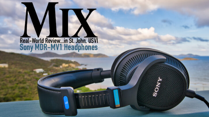 Sony MDR-MV1 Studio Monitor Headphones — A Mix Real-World Review