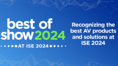 Future’s Best of Show awards at ISE 2024 is now up and running, with the entry deadline set for January 12, 2024.