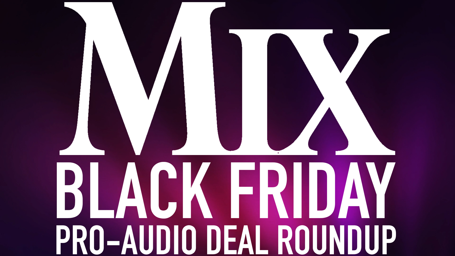 Black Friday Deals For Car Audio Mix’s 2023 Black Friday Pro Audio Deal Round-Up - Mixonline