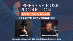 Jimmy Jam, Manny Marroquin to Keynote Mix LA: Immersive Music Production!