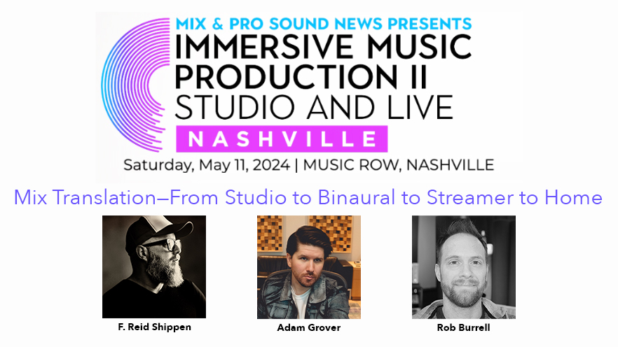 MIX NASHVILLE PANEL PREVIEW:
Mix Translation—From Studio to Binaural to Streamer to Home
