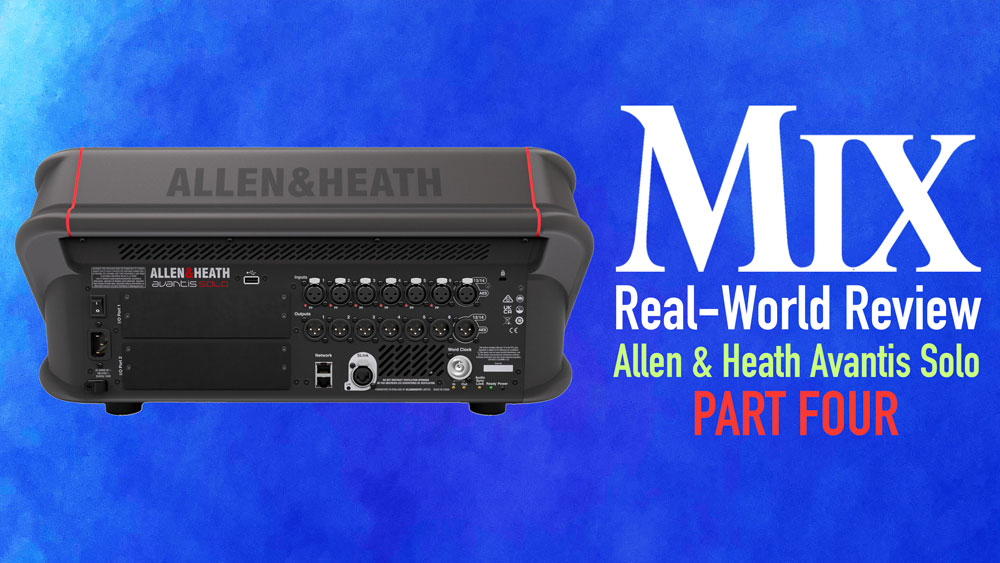 Allen & Heath Avantis Solo—A Mix Real-World Review, Part 4