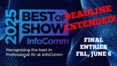 infocomm best of show extended deadline.