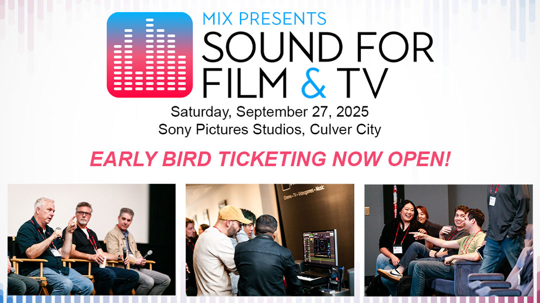 The 12th annual Mix Presents Sound for Film & TV event is set for September 27, 2025, and we're kicking things off with Early Bird Pricing!