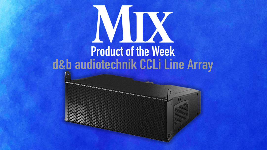 d&b audiotechnik CCLi Line Array — A Mix Product of the Week