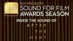 The Sound of ‘After The Hunt’— Mix Sound For Film: Awards Season 2025