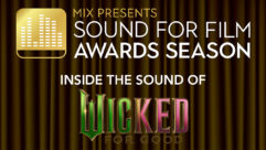 The Sound of ‘Wicked: For Good’ — Mix Sound For Film: Awards Season 2025