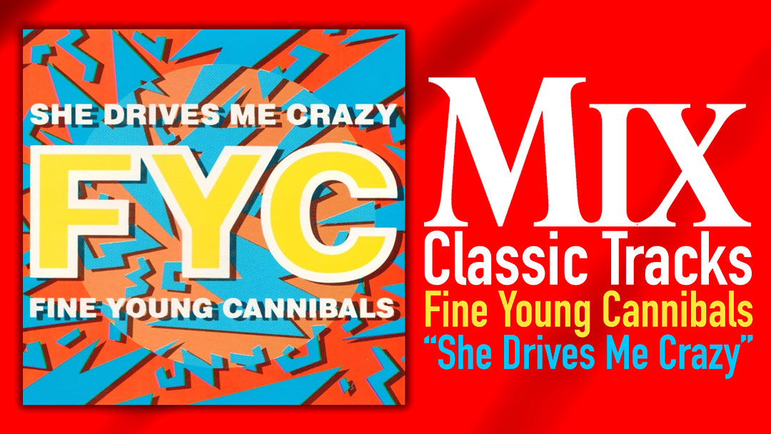 classic tracks, she drives me crazy, fine young cannibals 