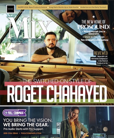 Rogét Chahayed on the cover of the March 2026 issue of Mix. To subscribe for free, click HERE.