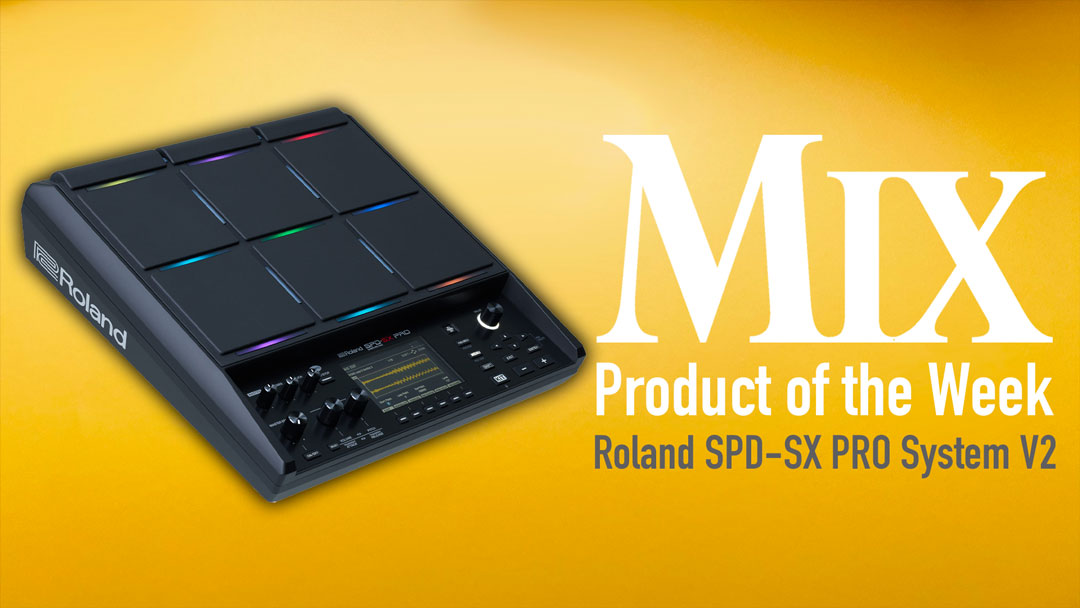 Roland SPD-SX PRO System V2.0 — A Mix Product of the Week