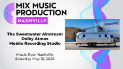 Mix Nashville 2026 Adds the Sweetwater Airstream Mobile Atmos Recording Studio!