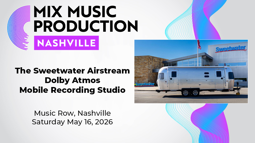 Mix Nashville 2026 Adds the Sweetwater Airstream Mobile Atmos Recording Studio!