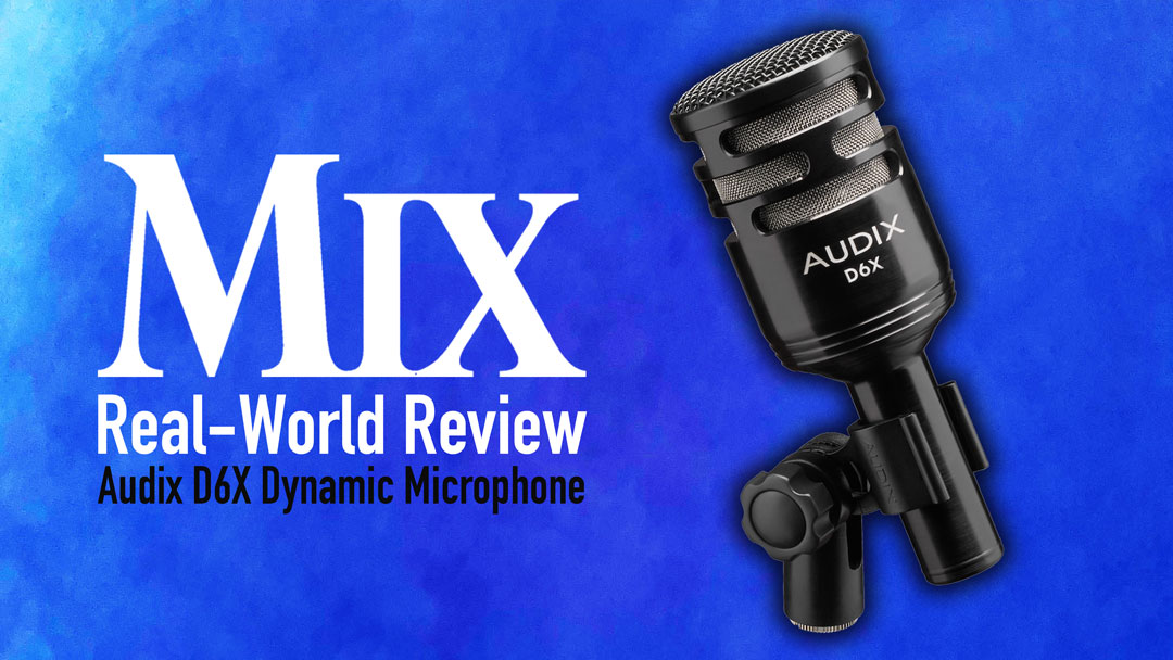 Audix D6X Microphone – A Mix Real-World Review