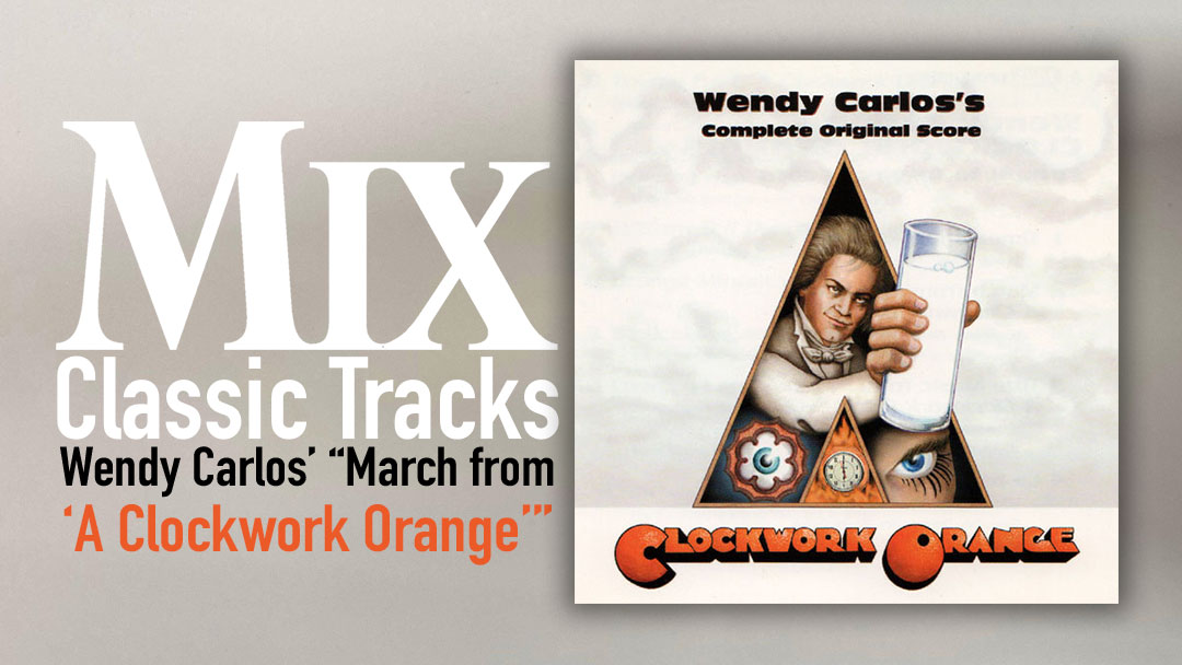Classic Tracks: Wendy Carlos’ “March from ‘A Clockwork Orange'”