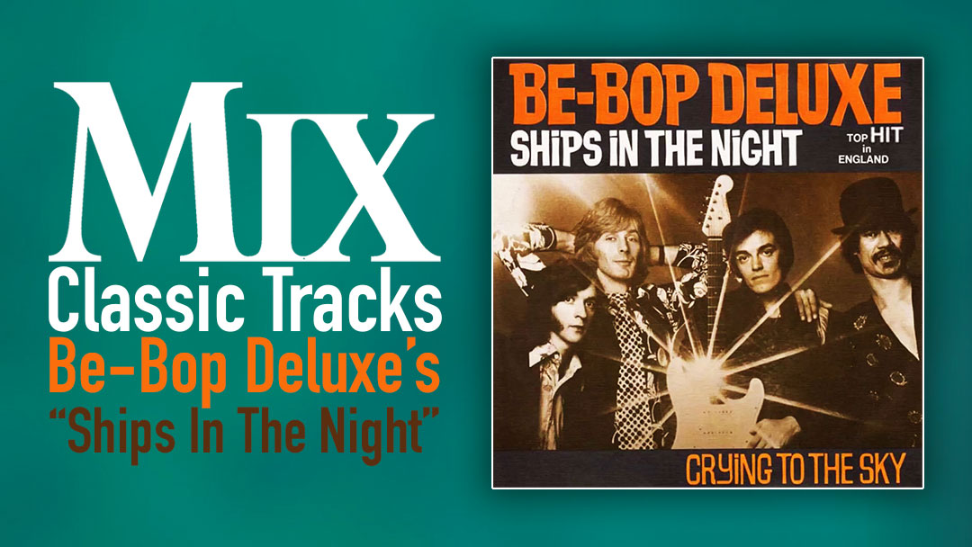 Classic Tracks: Be-Bop Deluxe's "Ships in the Night"