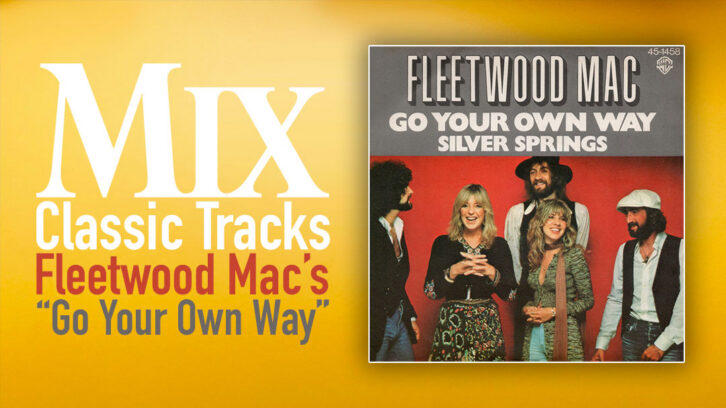 Classic Tracks: Fleetwood Mac’s “Go Your Own Way”