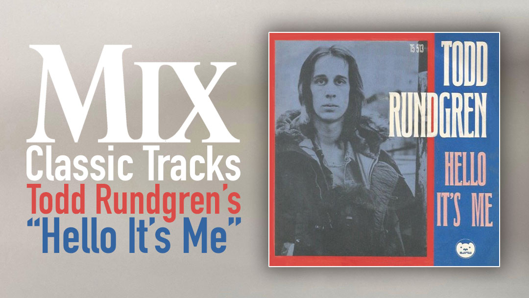 Classic Tracks: Todd Rundgren’s “Hello It’s Me”