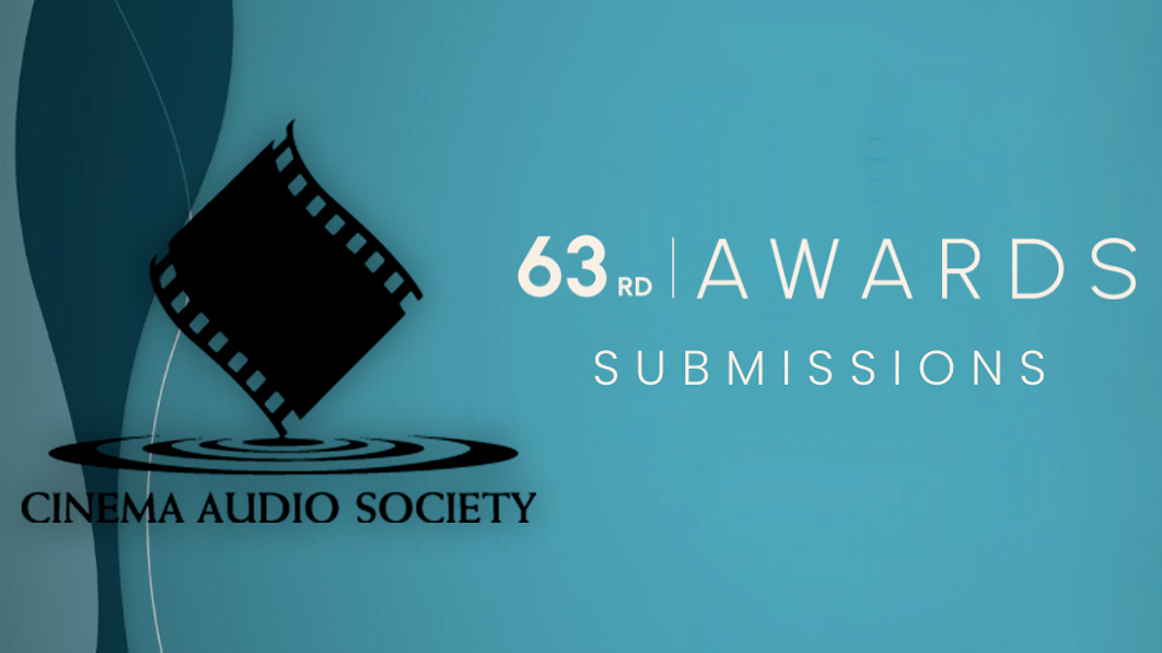 Submissions are now open for the 63rd Annual Cinema Audio Society Awards, to be held on Saturday, March 6, 2027